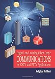 Digital and Analog Fiber Optic Communications for CATV and FTTx Applications (SPIE Press Monograph Vol. PM174) (Press Monograph)