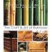 The Craft & Art of Bamboo: Projects for Home and Garden