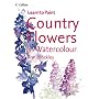 Country Flowers in Watercolour (Collins Learn to Paint) (Collins Learn to Paint)