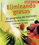 Eliminando grasas: El programa de nutricion, adelgace mas de 6 kilos en 14 dias comiendo de todo (Sentirse bien series)