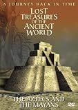 Lost Treasures Of The Ancient World - The Aztecs And The Mayans [DVD]