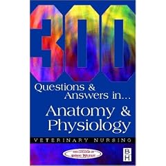 300 Questions and Answers in Anatomy and Physiology for Veterinary Nurses (Veterinary nursing: 300 questions & answers)