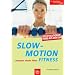 Slow-Motion-Fitness: Langsam macht fitter