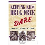 KeepingKidsDrugFree:D.A.R.E.OfficialParent'sGuide
