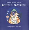 If You're Afraid of the Dark, Remember the Night Rainbow