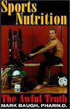 Sports Nutrition: The Awful Truth