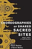 Choreographies of shared sacred sites : religion and conflict resolution