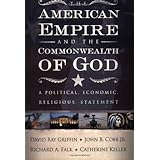 The American Empire and the Commonwealth of God: A Political, Economic, Religious Statement