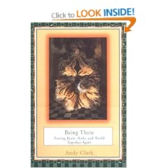 Being There: Putting Brain, Body and World Together Again (Bradford Book) (Bradford Books)