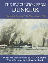 The Evacuation from Dunkirk, Operation Dynamo 26 May-4 June 1940 (Whitehall History Publishing)