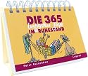 Die 365 lustigsten Tage im Ruhestand: immerwährender Kalender