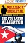 See You Later Alligator: A Blackford Oakes Novel (Blackford Oakes Novels)