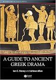 A Guide to Ancient Greek Drama (Blackwell Guides to Classical Literature)