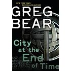 City at the End of Time by Greg Bear