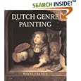 Dutch Seventeenth-Century Genre Painting: Its Stylistic and Thematic Evolution by  Wayne Franits