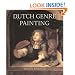Dutch Seventeenth-Century Genre Painting: Its Stylistic and Thematic Evolution