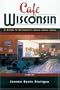 Cafe Wisconsin: A Guide To Wisconsin's Down-Home Cafes