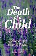 The Death Of A Child: Reflections For Grieving Parents