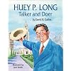 Huey P. Long: Talker and Doer