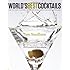 World's Best Cocktails: 500 Couture Cocktails from the World's Best Bars and Bartenders