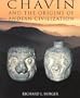 Chavin and the Origins of the Andean Civilization