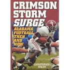 Click here to buy Crimson Storm Surge: Alabama Football, Then and Now by Christopher J. Walsh.