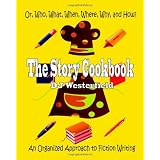 The Story Cookbook: Or, Who, What, When, Where, Why & How? An Organized Approach to Fiction Writing ~ DJ Westerfield