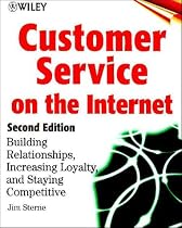 Customer Service on the Internet: Building Relationships, Increasing Loyalty, and Staying Competitive, 2nd Edition