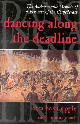 dancing along the deadline the andersonville memoir of a prisoner of the confederacy