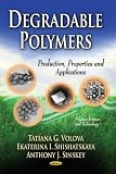 Degradable polymers : production, properties, and applications