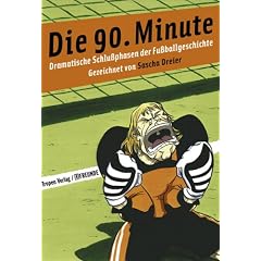Die 90. Minute. Dramatische Fu�ballgeschichten