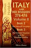 Italy and Her Invaders: 376-476. Volume 2. Book II. The Hunnish Invasion; Book III. The Vandal Invasion and the Herulian Mutiny