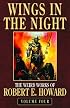 Robert E. Howard's Weird Works Volume 4: Wings in the Night (Weird Works of Robert E. Howard)