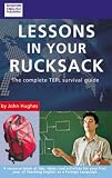 Lessons in Your Rucksack: The Complete TEFL Survival Guide