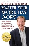 Master  Your Workday Now!: Proven Strategies to Control Chaos, Create Outcomes, & Connect Your Work to Who You Really Are