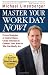Master  Your Workday Now!: Proven Strategies to Control Chaos, Create Outcomes, & Connect Your Work to Who You Really Are