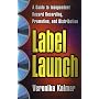 Label Launch: A Guide to Independent Record Recording, Promotion, and Distribution