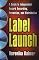 Label Launch: A Guide to Independent Record Recording, Promotion, and Distribution
