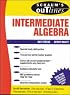 Schaum's Outline of Intermediate Algebra (Schaum's Outlines)