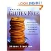 Eating Gluten Free: Delicious Recipes and Essential Advice for Living Well Without Wheat and Other Problematic Grains