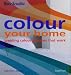 Books : Colour Your Home: Creating Colour Schemes That Work