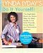 Lynda Lyday's Do-It-Yourself! : The Illustrated, Step-by-Step Guide to the Most Popular Home Renovation andRepair Projects