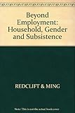 Beyond employment : household, gender and subsistence