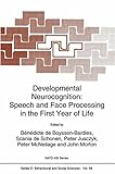 Developmental Neurocognition: Speech and Face Processing in the First Year of Life (Nato Science Series D:)