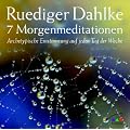7 Morgenmeditationen: Archetypische Einstimmung auf jeden Tag der Woche
