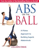 Abs on the Ball: A Dynamic Approach to Building Superb Abdominals