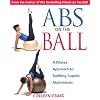 Abs on the Ball: A Pilates Approach to Building Superb Abdominals