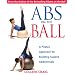 Abs on the Ball: A Pilates Approach to Building Superb Abdominals