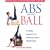 Abs on the Ball: A Pilates Approach to Building Superb Abdominals