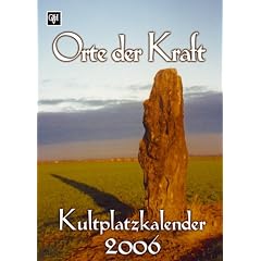 Orte der Kraft 2006. Kultplatzkalender.